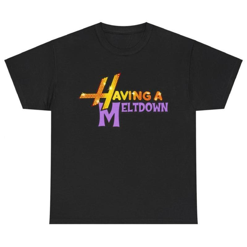 Having A Meltdown Shirt